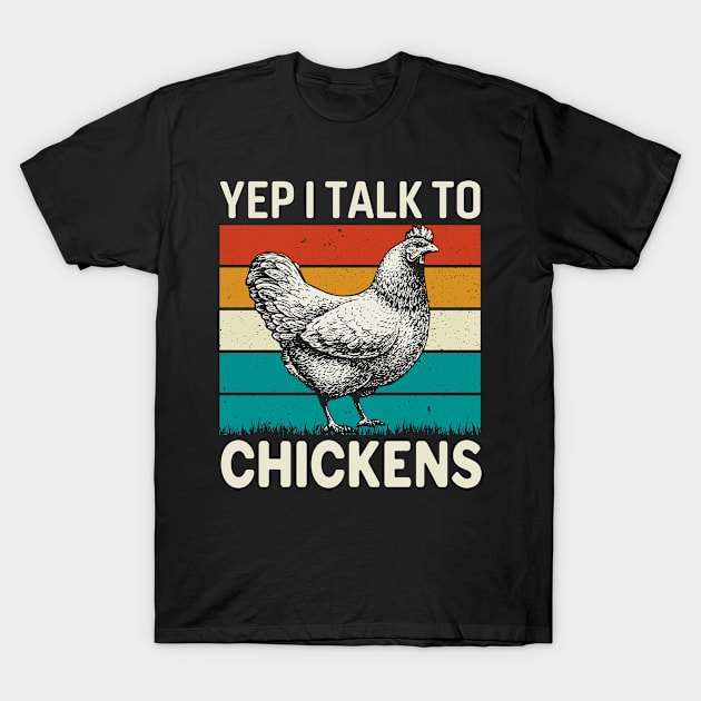 yep i talk to chickens T-Shirt by MichelAdam